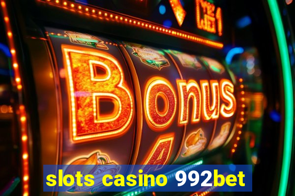 slots casino 992bet